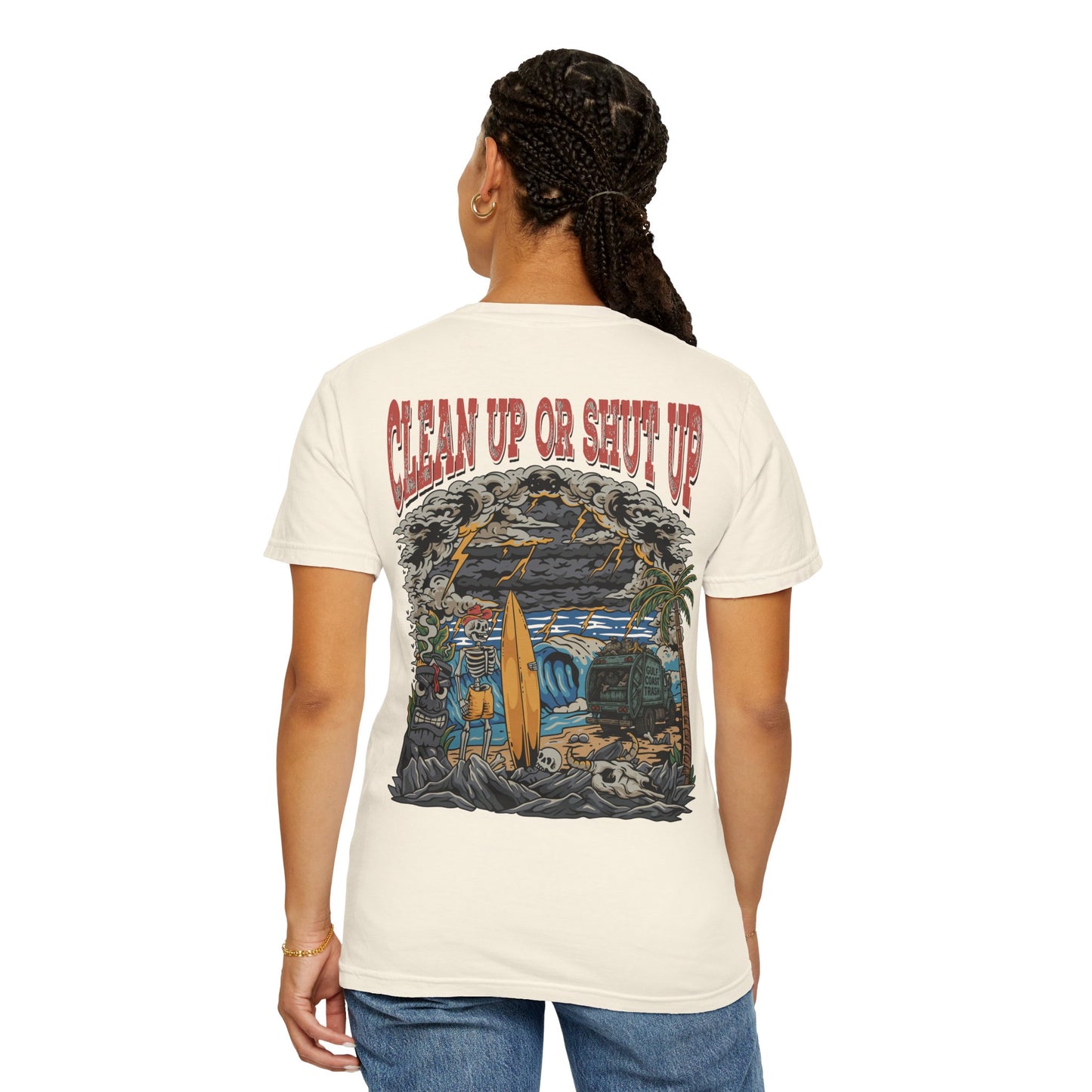 Gulf Coast Trash Garment-Dyed T-shirt - Clean Up or Shut Up Design