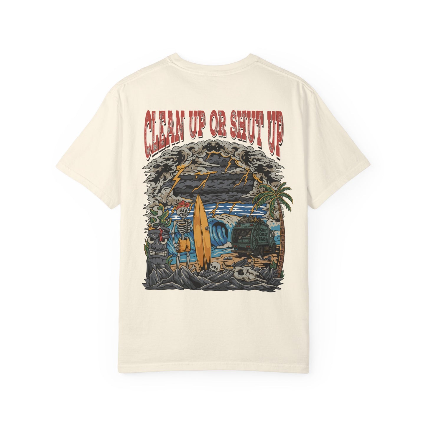 Gulf Coast Trash Garment-Dyed T-shirt - Clean Up or Shut Up Design