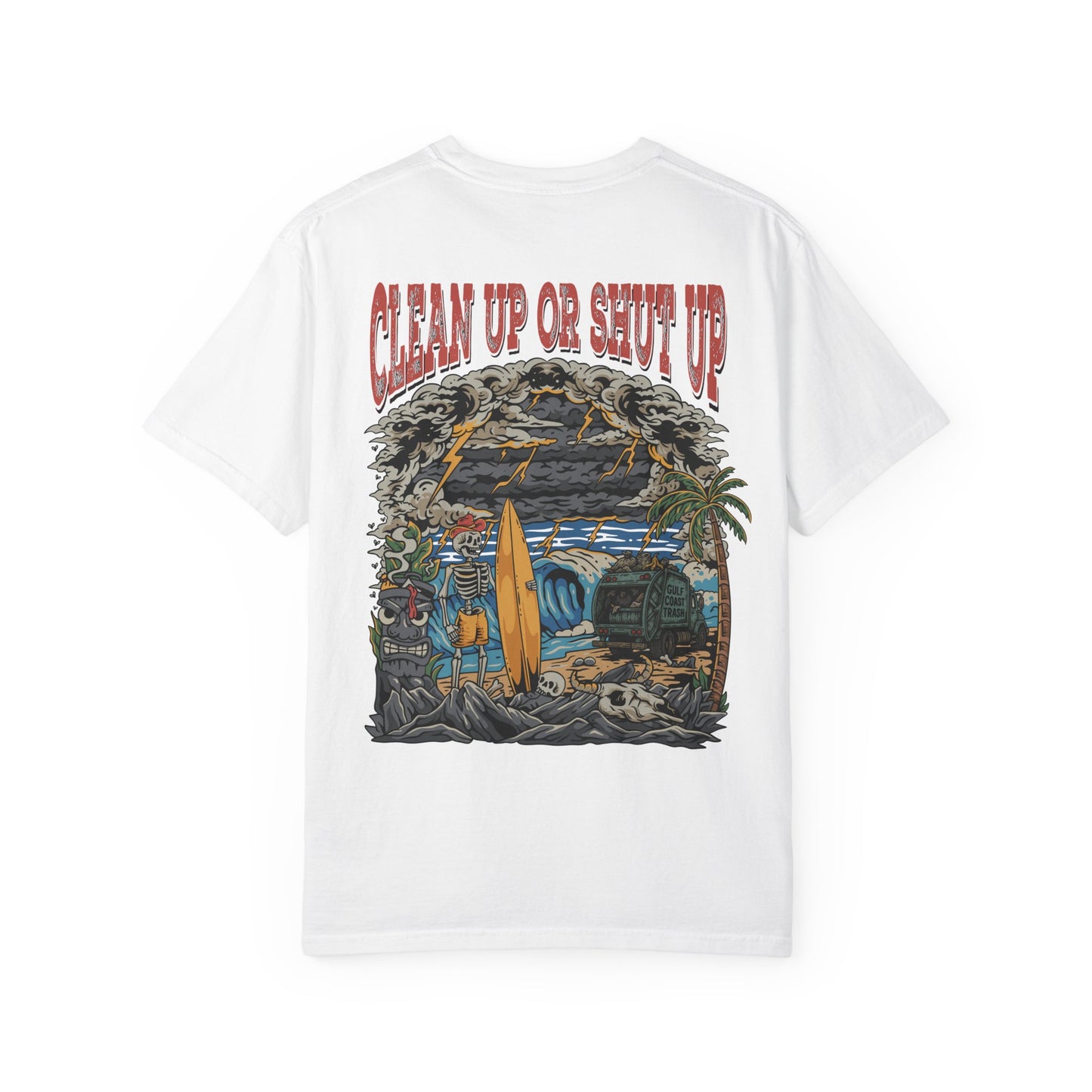 Gulf Coast Trash Garment-Dyed T-shirt - Clean Up or Shut Up Design